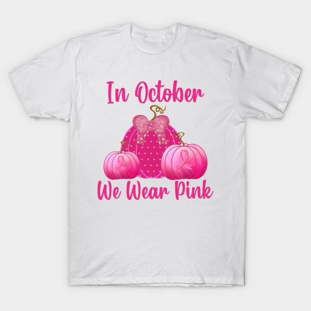 In October We Wear Pink T-Shirt by DragonTees